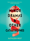 Cover image for Minor Dramas & Other Catastrophes